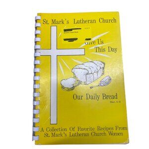 St. Marks Lutheran Church Cookbook "Our Daily Bread" Collection Of Favorite Reci